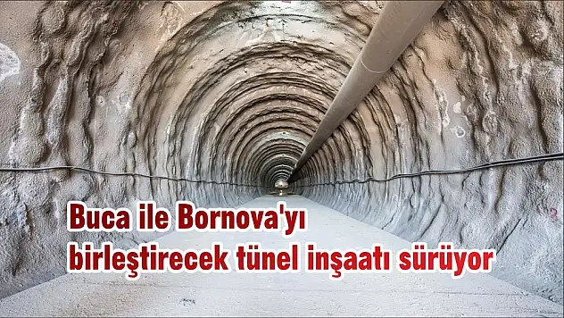 Buca ile Bornova'yı birleştirecek tünel inşaatı sürüyor