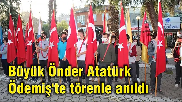 Büyük Önder Atatürk Ödemiş'te törenle anıldı