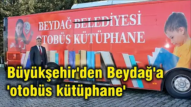 Büyükşehir'den Beydağ'a 'otobüs kütüphane'
