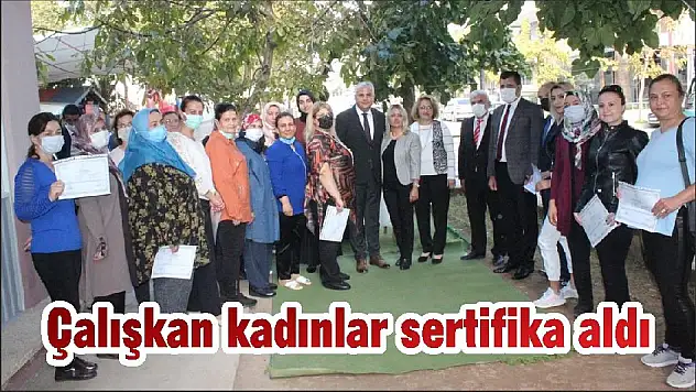 Çalışkan kadınlar sertifika aldı