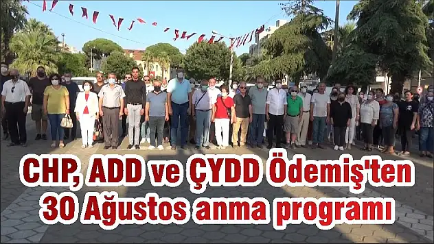 CHP, ADD ve ÇYDD Ödemiş'ten 30 Ağustos anma programı