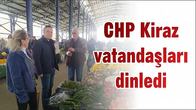 CHP Kiraz vatandaşları dinledi