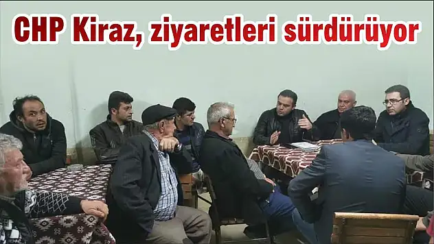 CHP Kiraz, ziyaretleri sürdürüyor