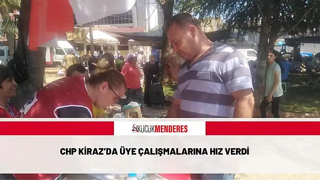 CHP KİRAZDA ÜYE ÇALIŞMALARINA HIZ VERDİ