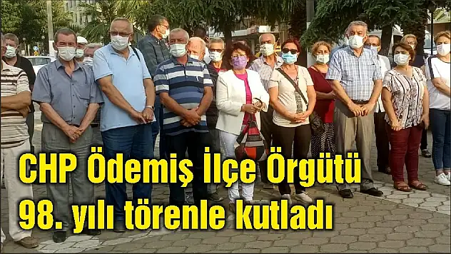 CHP Ödemiş İlçe Örgütü 98. yılı törenle kutladı