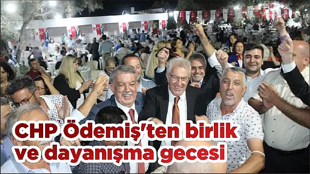 CHP Ödemiş'ten birlik ve dayanışma gecesi