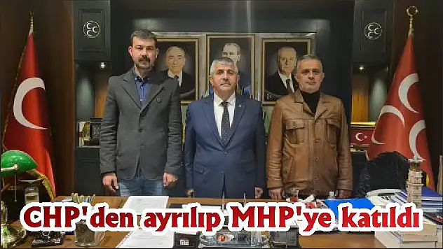 CHP'den ayrılıp MHP'ye katıldı