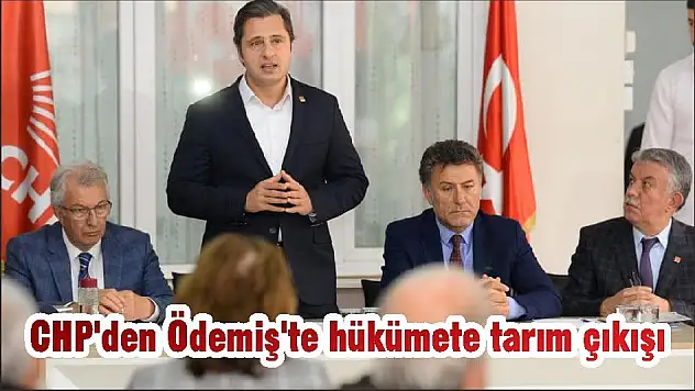 CHP’den Ödemiş’te hükümete tarım çıkışı