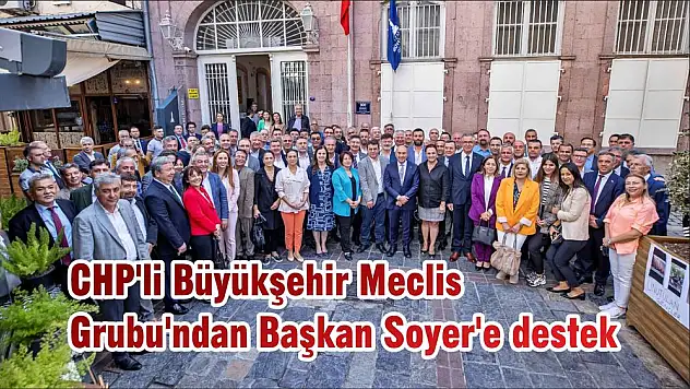 CHP'li Büyükşehir Meclis Grubu'ndan Başkan Soyer'e destek