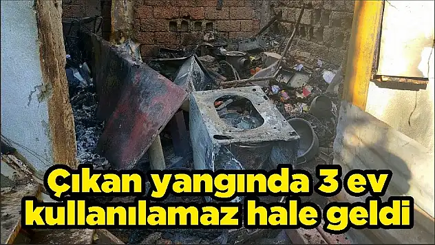 Çıkan yangında 3 ev kullanılamaz hale geldi