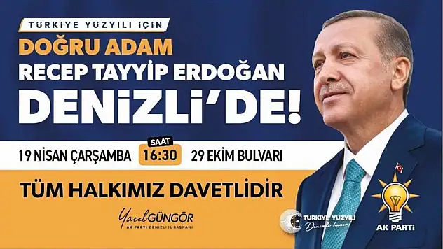 Cumhurbaşkanı Erdoğan, Denizli’ye geliyor