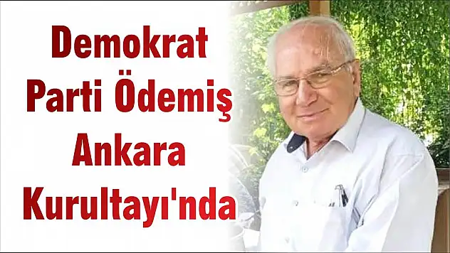 Demokrat Parti Ödemiş Ankara Kurultayı'nda