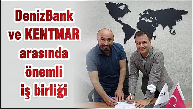 DenizBank ve KENTMAR arasında önemli iş birliği