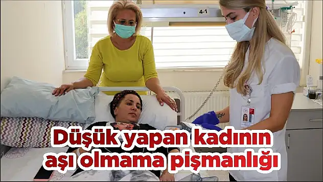 Düşük yapan kadının aşı olmama pişmanlığı