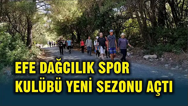 EFE DAĞCILIK SPOR KULÜBÜ YENİ SEZONU AÇTI