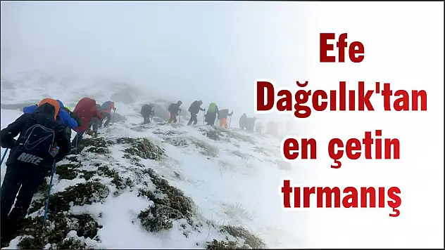 Efe Dağcılık'tan en çetin tırmanış