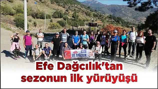 Efe Dağcılık'tan sezonun ilk yürüyüşü