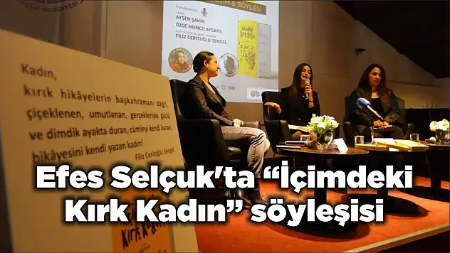 Efes Selçuk'ta 'İçimdeki Kırk Kadın' söyleşisi