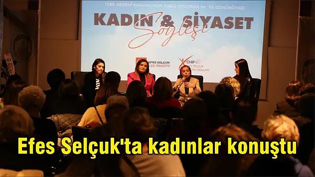 Efes Selçuk'ta kadınlar konuştu
