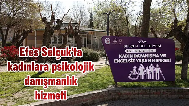 Efes Selçuk'ta kadınlara psikolojik danışmanlık hizmeti
