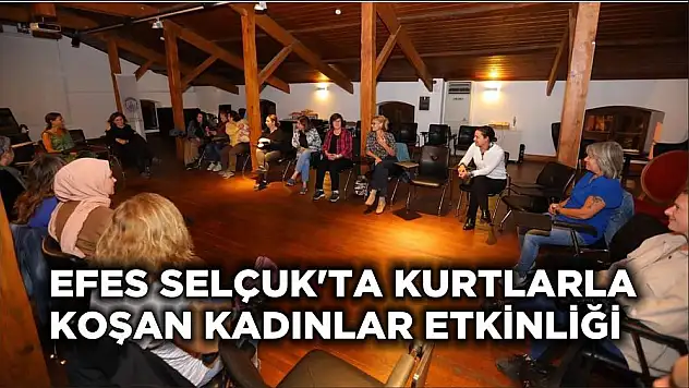 EFES SELÇUK’TA KURTLARLA KOŞAN KADINLAR ETKİNLİĞİ