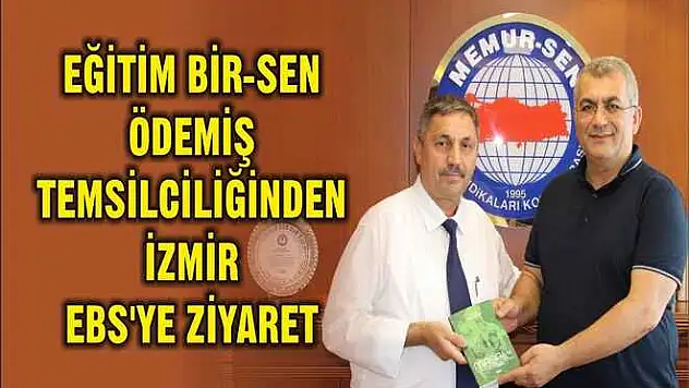 EĞİTİM BİR-SEN ÖDEMİŞ TEMSİLCİLİĞİNDEN İZMİR EBS'YE ZİYARET