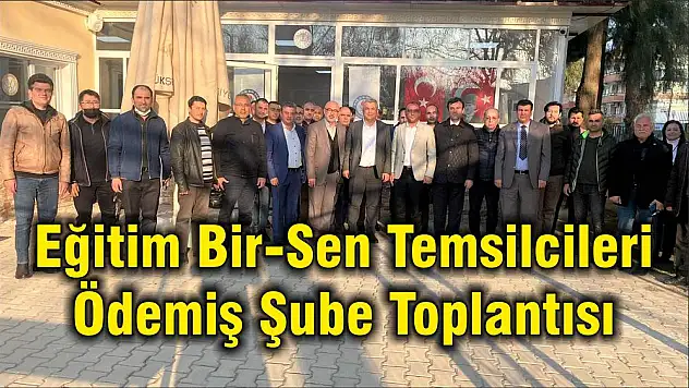 Eğitim Bir-Sen Temsilcileri Ödemiş Şube Toplantısı