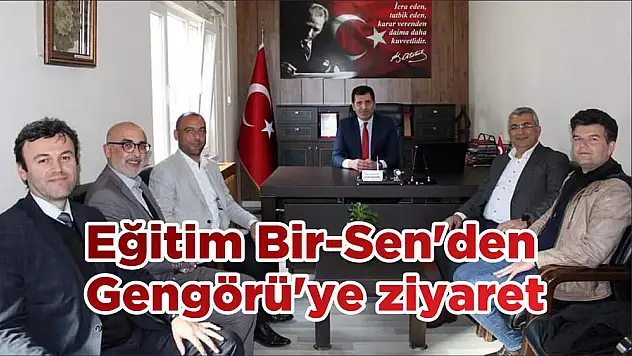 Eğitim Bir-Sen'den Gengörü'ye ziyaret