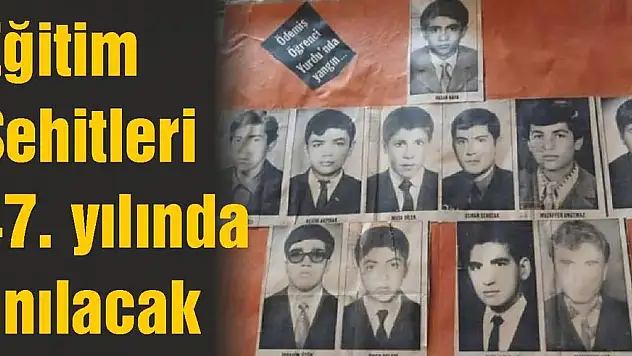 Eğitim Şehitleri 47. yılında anılacak