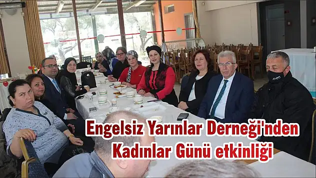 Engelsiz Yarınlar Derneği'nden Kadınlar Günü etkinliği