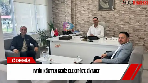 Fatih Kök'ten Gediz Elektrik'e ziyaret