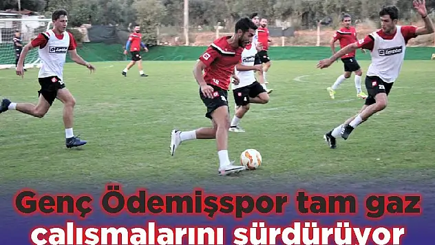 Genç Ödemişspor tam gaz çalışmalarını sürdürüyor
