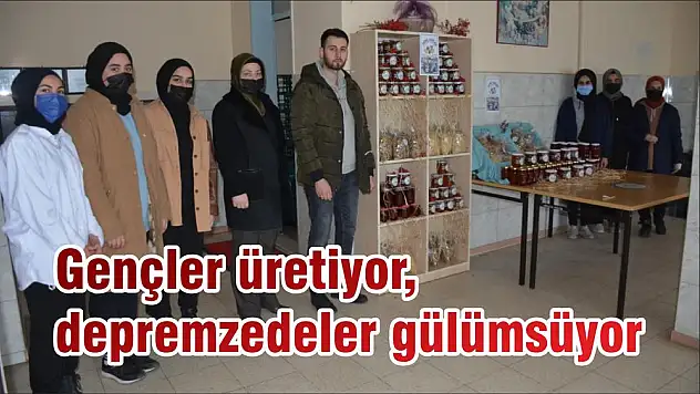 Gençler üretiyor, depremzedeler gülümsüyor