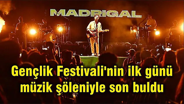 Gençlik Festivali'nin ilk günü müzik şöleniyle son buldu