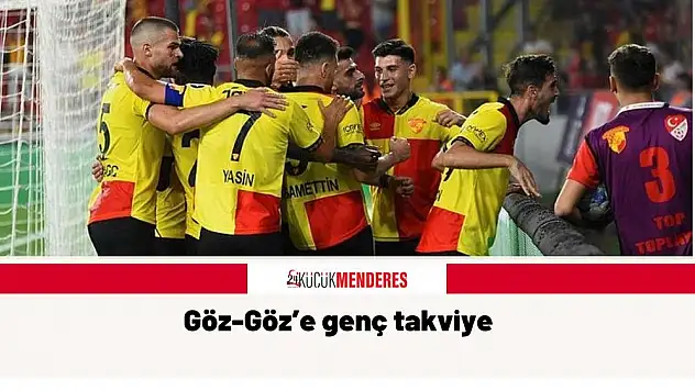 Göz-Göz'e genç takviye