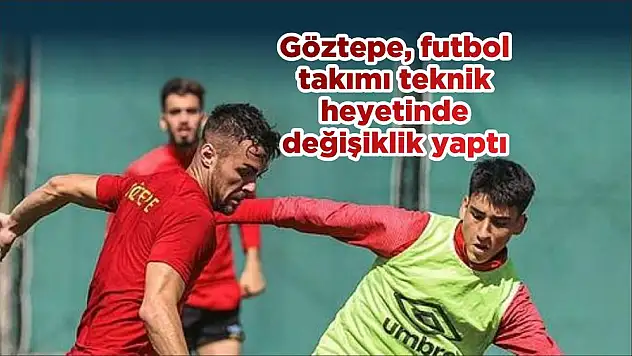 Göztepe, futbol takımı teknik heyetinde değişiklik yaptı