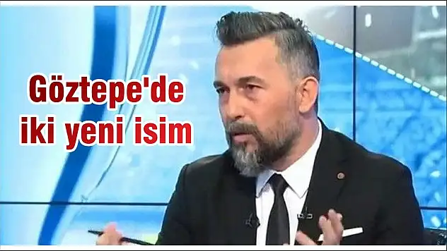 Göztepe’de iki yeni isim