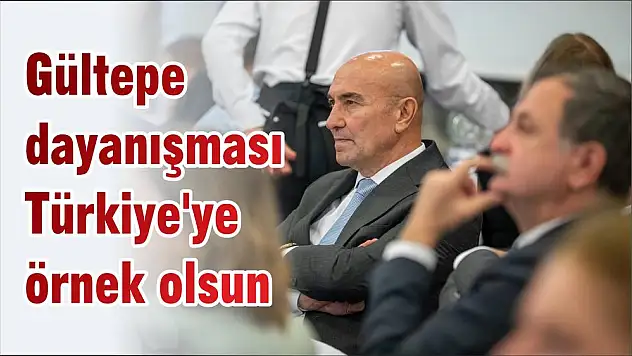 Gültepe dayanışması Türkiye'ye örnek olsun