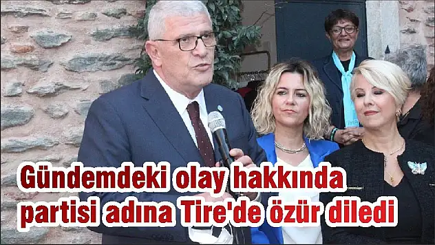 Gündemdeki olay hakkında partisi adına Tire'de özür diledi