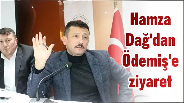 Hamza Dağ'dan Ödemiş'e ziyaret