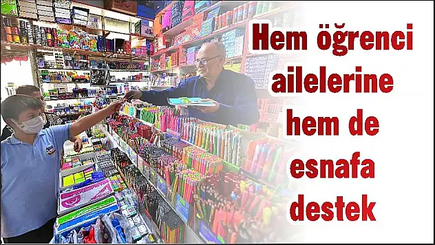 Hem öğrenci ailelerine hem de esnafa destek