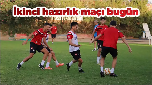 İkinci hazırlık maçı bugün