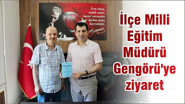 İlçe Milli Eğitim Müdürü Gengörü'ye ziyaret