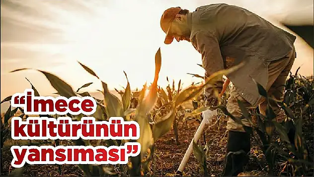 'İmece kültürünün yansıması'