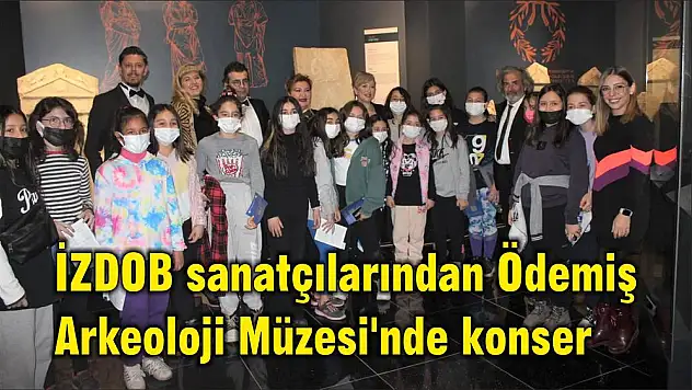 İZDOB sanatçılarından Ödemiş Arkeoloji Müzesi'nde konser