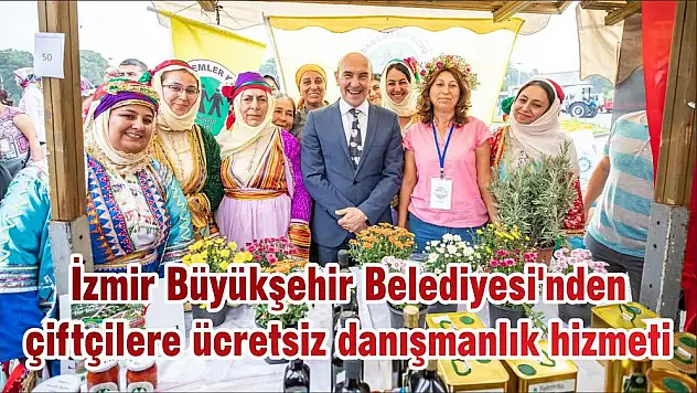 İzmir Büyükşehir Belediyesi'nden çiftçilere ücretsiz danışmanlık hizmeti