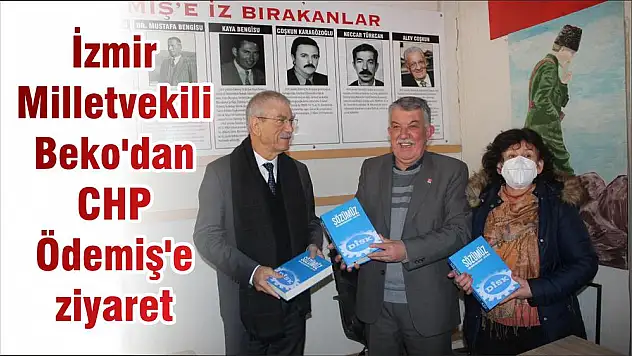 İzmir Milletvekili Beko'dan CHP Ödemiş'e ziyaret