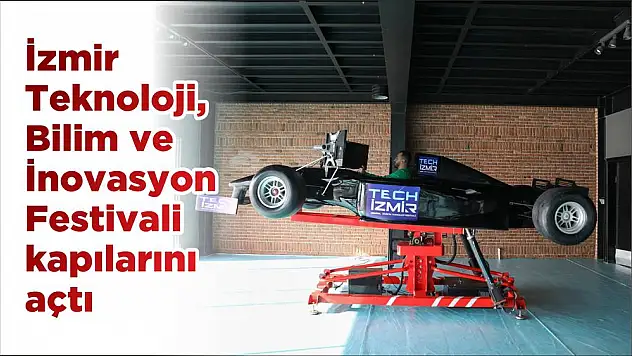 İzmir Teknoloji, Bilim ve İnovasyon Festivali kapılarını açtı