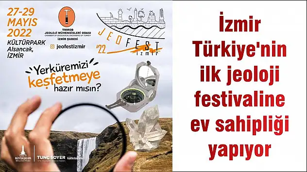 İzmir Türkiye'nin ilk jeoloji festivaline ev sahipliği yapıyor