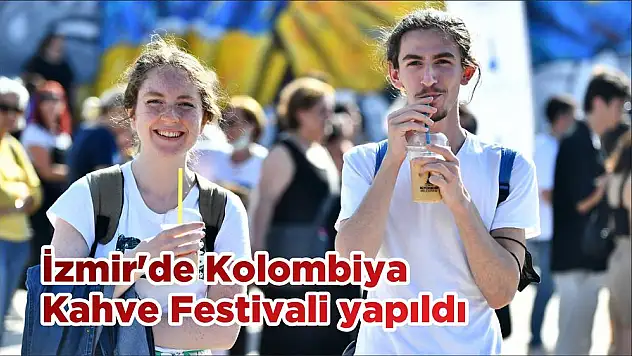 İzmir'de Kolombiya Kahve Festivali yapıldı